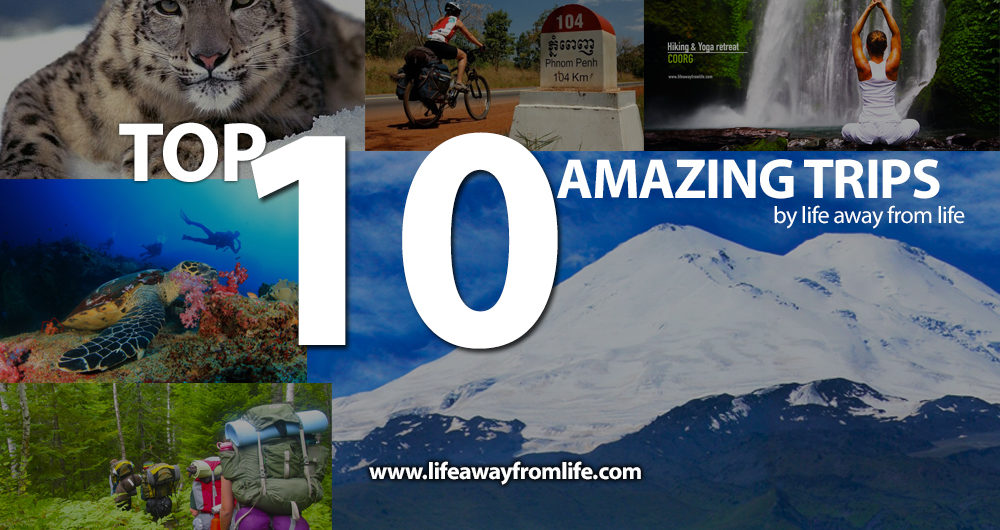 TOP TEN AMAZING TRIPS