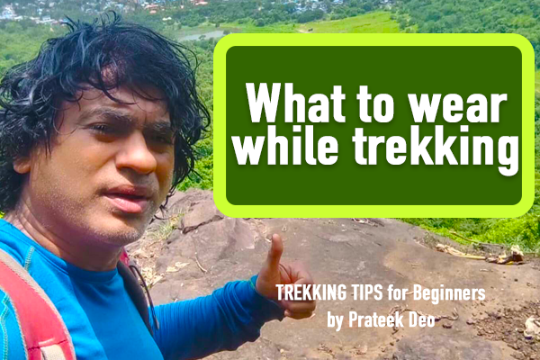 what to wear while trekking